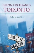 Cover-Bild zum Titel 'Glenn Cochrane's Toronto' von 'Glenn Cochrane'