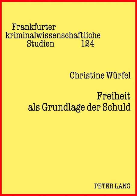 Freiheit als Grundlage der Schuld - Christine Würfel