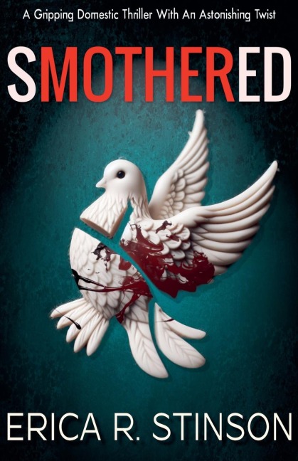 Smothered(A Gripping Domestic Thriller With An Astonishing Twist) - Erica R. Stinson