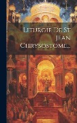 Cover-Bild zum Titel 'Liturgie De St Jean Chrysostome...' von 'Anonymous'