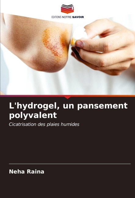L'hydrogel, un pansement polyvalent - Neha Raina
