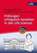 Cover-Bild zum Titel 'Prüfungen erfolgreich bestehen in den Life Sciences' von 'Wolfgang Öchsner, Cornelia Estner, Susanne Kühl'
