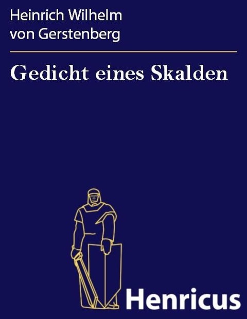 Gedicht eines Skalden - Heinrich Wilhelm von Gerstenberg