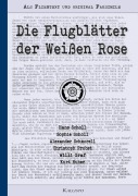 Die Flugblätter der Weißen Rose - Hans Scholl, Alexander Schmorell, Sophie Scholl et. al.