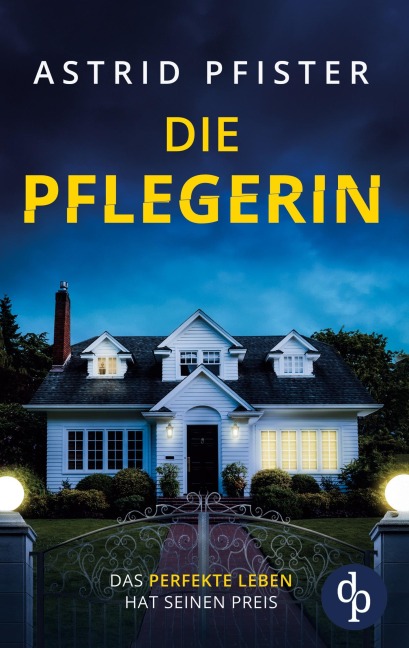 Die Pflegerin | Ein mitreißender Psychothriller mit Spannung bis zur letzten Seite - Astrid Pfister
