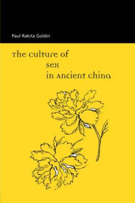 The Culture of Sex in Ancient China - Paul R Goldin