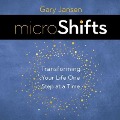 Microshifts: Transforming Your Life One Step at a Time - Gary Jansen