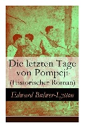 Cover-Bild zum Titel 'Die letzten Tage von Pompeji (Historischer Roman)' von 'Edward Bulwer Lytton Lytton, Wilhelm Cremer'