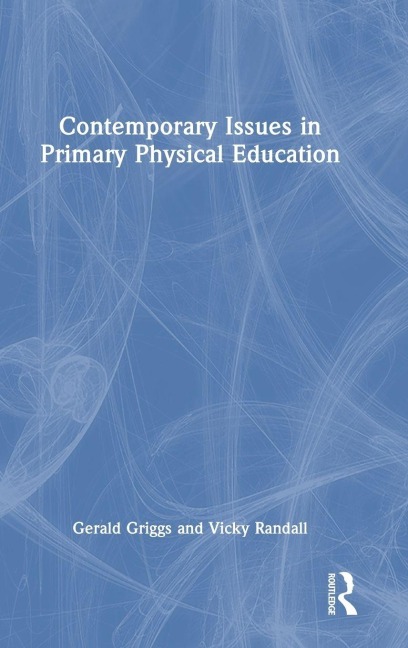 Contemporary Issues in Primary Physical Education - Gerald Griggs, Vicky Randall