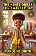 Cover-Bild zum Titel 'The Kente Dress for Kwanzaa Day' von 'Caroline Smith'