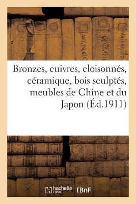 Bronzes, Cuivres, Cloisonnés, Céramique, Bois Sculptés, Meubles de la Chine Et Du Japon - André Portier