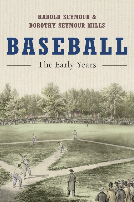 Baseball - Harold Seymour, Dorothy Seymour Mills