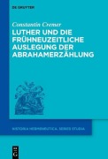 Luther und die frühneuzeitliche Auslegung der Abrahamerzählung - Constantin Cremer