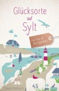 Cover-Bild zum Titel 'Glücksorte auf Sylt' von 'Claudia Welkisch'