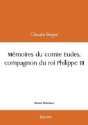 Cover-Bild zum Titel 'Mémoires du comte Eudes, compagnon du roi Philippe III' von 'Claude Bégat'
