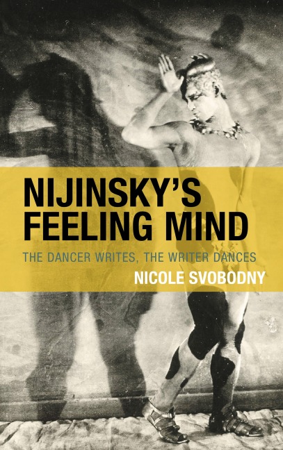 Nijinsky's Feeling Mind - Nicole Svobodny