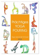 Prächtiges Yoga Pouring - Yoga verschmilzt mit Kunst (Wandkalender 2026 DIN A2 hoch), CALVENDO Monatskalender - Michaela Schimmack