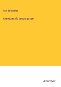 Cover-Bild zum Titel 'Aventures du temps passé' von 'Paul de Molènes'