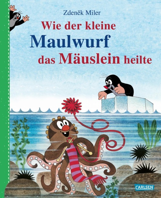 Wie der kleine Maulwurf das Mäuslein heilte - Zdenek Miler, Simone Nettingsmeier