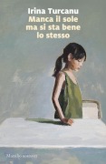 Manca il sole ma si sta bene lo stesso - Irina Turcanu