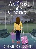 Cover-Bild zum Titel 'A Ghost of a Chance (Viola Valentine Mystery, #1)' von 'Cherie Claire'