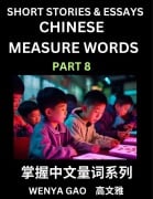 Chinese Measure Words (Part 8)- Learn Chinese Language and Culture by Reading Stories Made of Chinese Liangci Quantifiers, Simple & Easy Mandarin Chinese Lessons for Beginners - Wenya Gao