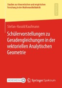 Schülervorstellungen zu Geradengleichungen in der vektoriellen Analytischen Geometrie - Stefan-Harald Kaufman