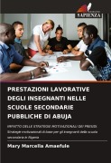 Cover-Bild zum Titel 'PRESTAZIONI LAVORATIVE DEGLI INSEGNANTI NELLE SCUOLE SECONDARIE PUBBLICHE DI ABUJA' von 'Mary Marcella Amaefule'