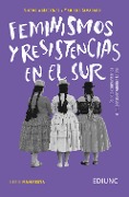 Feminismos y resistencias en el Sur - Victoria Martínez, Mariana Alvarado