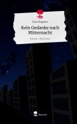 Cover-Bild zum Titel 'Kein Gedanke nach Mitternacht. Life is a Story - story.one' von 'Mira Wagener'