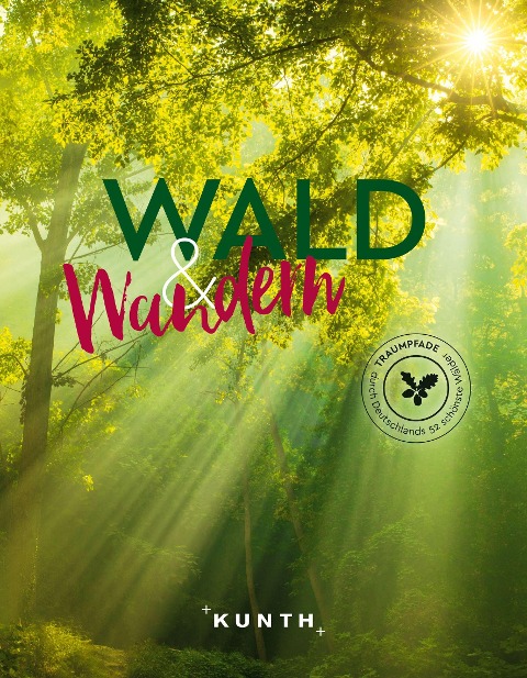 KUNTH Wald & Wandern - Katinka Holupirek, Jutta M. Ingala, Dirk Thomsen