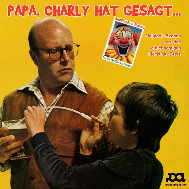 Papa, Charly hat gesagt ... - Ursula Haucke