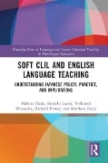 Soft CLIL and English Language Teaching - Makoto Ikeda, Shinichi Izumi, Yoshinori Watanabe, Richard Pinner, Matthew Davis