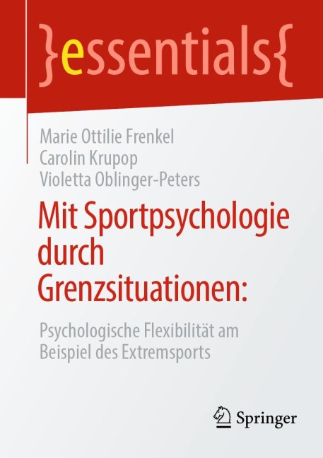 Mit Sportpsychologie durch Grenzsituationen: - Marie Ottilie Frenkel, Violetta Oblinger-Peters, Carolin Krupop