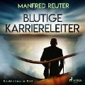 Cover-Bild zum Titel 'Blutige Karriereleiter - Kurzkrimi aus der Eifel (Ungekürzt)' von 'Manfred Reuter'