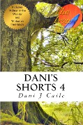 Dani's Shorts 4 (Dani J Caile's Universe, #10) - Dani J Caile