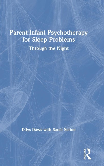 Parent-Infant Psychotherapy for Sleep Problems - Dilys Daws, Sarah Sutton