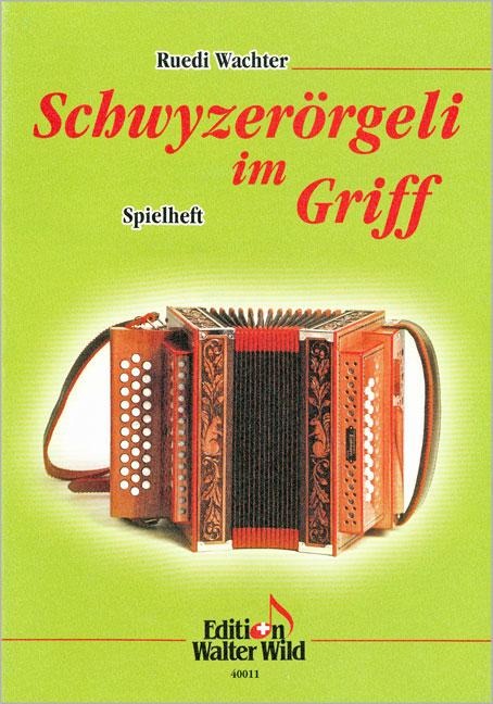 Schwyzerörgeli im Griff - Spielheft zur Schule - Ruedi Wachter