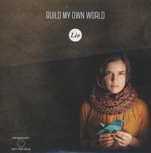 Build My Own World - Liv