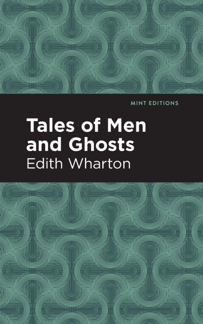 Tales of Men and Ghosts - Edith Wharton