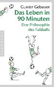 Cover-Bild zum Titel 'Das Leben in 90 Minuten' von 'Gunter Gebauer'