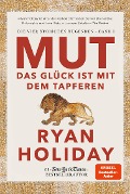 Cover-Bild zum Titel 'Mut - Das Glück ist mit dem Tapferen' von 'Ryan Holiday'
