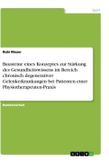 Cover-Bild zum Titel 'Bausteine eines Konzeptes zur Stärkung des Gesundheitswissens im Bereich chronisch degenerativer Gelenkerkrankungen bei Patienten einer Physiotherapeuten-Praxis' von 'Rubi Mauer'