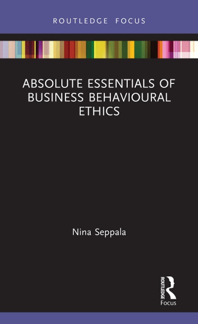 Absolute Essentials of Business Behavioural Ethics - Nina Seppala
