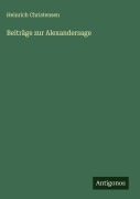 Beiträge zur Alexandersage - Heinrich Christensen