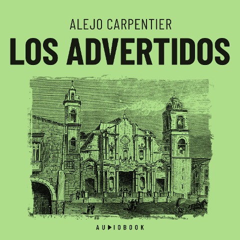 Los advertidos - Alejo Carpentier