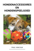 Cover-Bild zum Titel 'Hondenaccessoires en Hondenspeelgoed' von 'Paul van Dijk'