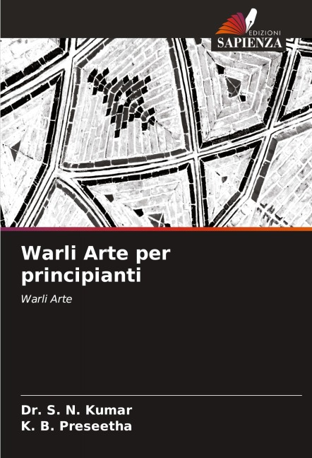 Warli Arte per principianti - S. N. Kumar, K. B. Preseetha