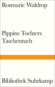 Cover-Bild zum Titel 'Pippins Tochters Taschentuch' von 'Rosmarie Waldrop'