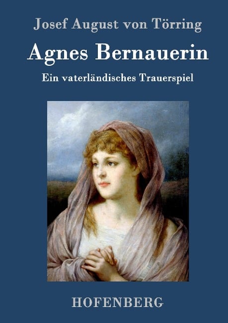 Agnes Bernauerin - Josef August von Törring